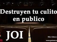 Spanish JOI. Destruyen tu culo en publico.